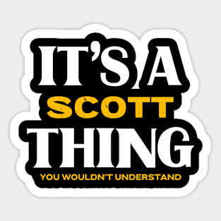 It's a Scott Thing You Wouldn't Understand Sticker